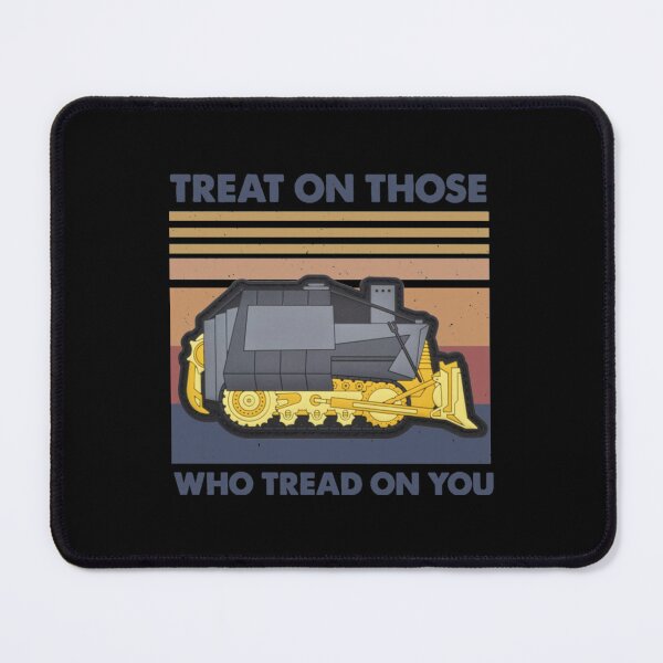 Item preview, killdozer Treat On Those Who Tread On You    designed and sold by CarlyCoxwe.