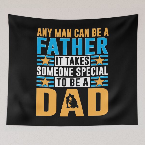 Item preview, Any Man Can Be A Father It Takes Someone Special To Be A Dad designed and sold by gsnepu.