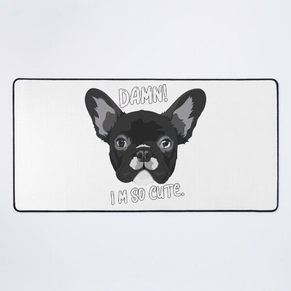 Item preview, Damn! I'm so cute- French Bulldog  designed and sold by Milko ⭐⭐⭐⭐⭐.