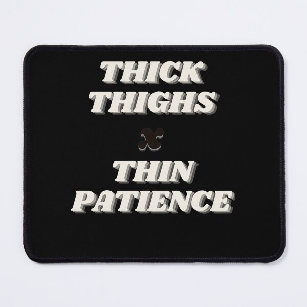 Item preview, Womens Thick Thighs Thin Patience Womens Funny Graphic  designed and sold by nedrae.