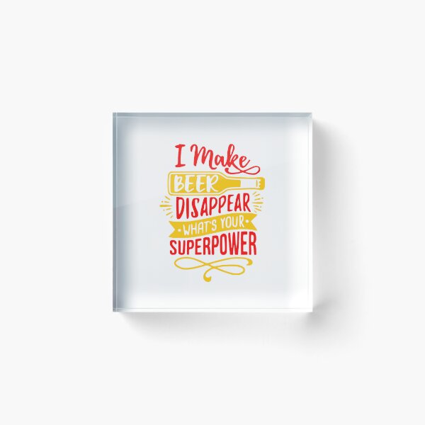 Item preview, I make beer disappear whats your super power designed and sold by thebaig.