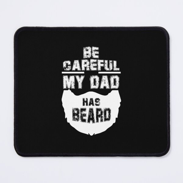Item preview, Be Careful my Dad has Beard - Funny Quote designed and sold by creativeMOW.