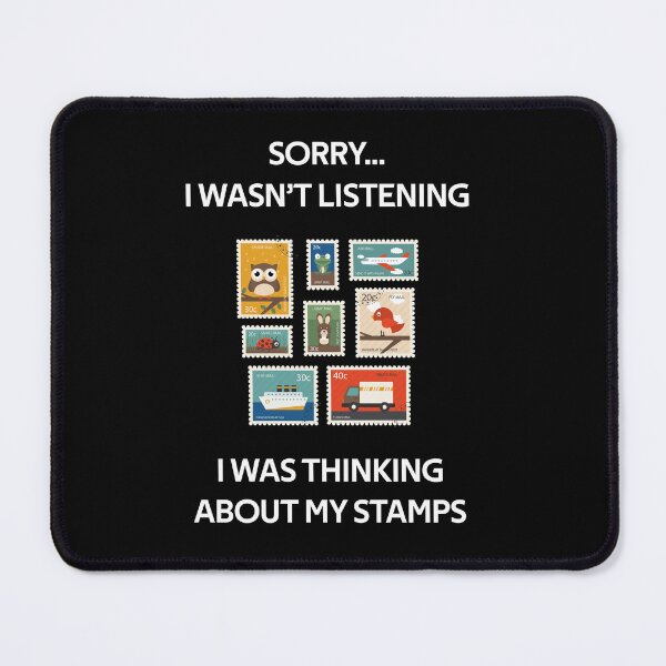 Item preview, sorry i wasn't listening i was thinking about my stamps Funny Gifts lover designed and sold by rachidhaz.