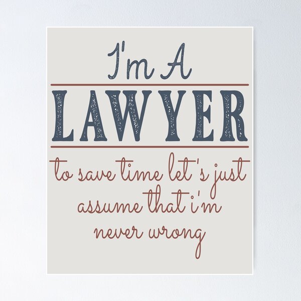 Item preview, I'm A Lawyer to Save Time Let's Just Assume that I'm Never Wrong Lawyer Quotes Lawyer Funny Gift idea Funny Lawyer Design designed and sold by Mmmm3344.
