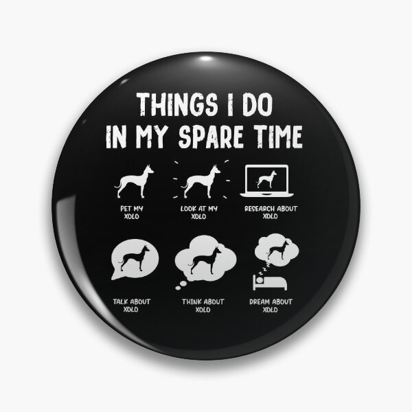 Item preview, Funny Xoloitzcuintli Xolo Things I Do in My Spare Time designed and sold by rafaeltto.
