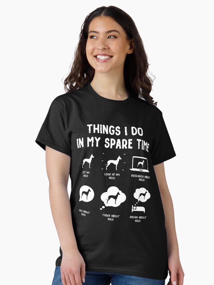 Imagen 2 de 7, Camiseta clásica con la obra Funny Xoloitzcuintli Xolo Things I Do in My Spare Time, diseñada y vendida por rafaeltto.