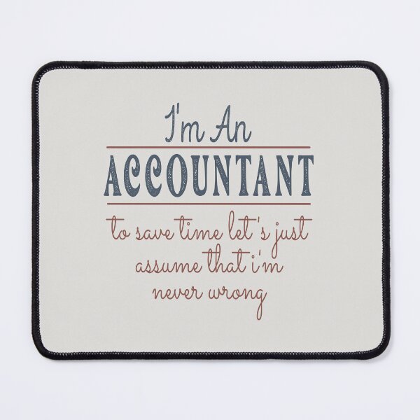 Item preview, I'm An Accountant to Save Time Let's Just Assume that I'm Never Wrong Lawyer Quotes Lawyer Funny Gift idea Funny Lawyer Design designed and sold by Mmmm3344.