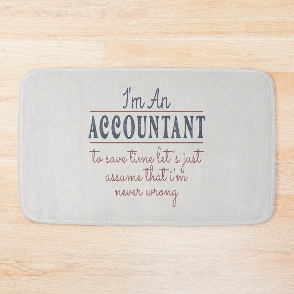 Item preview, I'm An Accountant to Save Time Let's Just Assume that I'm Never Wrong Lawyer Quotes Lawyer Funny Gift idea Funny Lawyer Design designed and sold by Mmmm3344.
