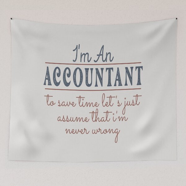 Item preview, I'm An Accountant to Save Time Let's Just Assume that I'm Never Wrong Lawyer Quotes Lawyer Funny Gift idea Funny Lawyer Design designed and sold by Mmmm3344.