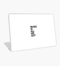Music Is All We Got Laptop Skin