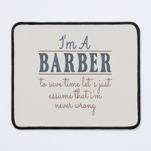 Item preview, I'm A Barber to Save Time Let's Just Assume that I'm Never Wrong Lawyer Quotes Lawyer Funny Gift idea Funny Lawyer Design designed and sold by Mmmm3344.