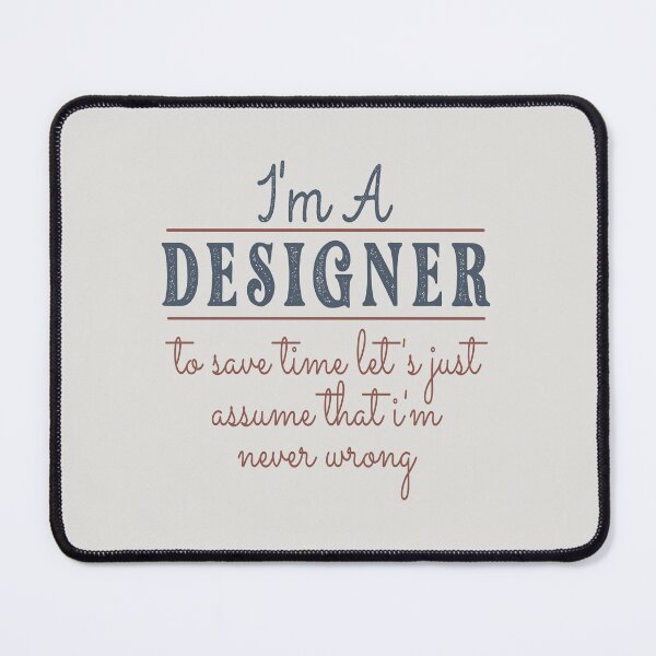 Item preview, I'm A Designer to Save Time Let's Just Assume that I'm Never Wrong Lawyer Quotes Lawyer Funny Gift idea Funny Lawyer Design designed and sold by Mmmm3344.