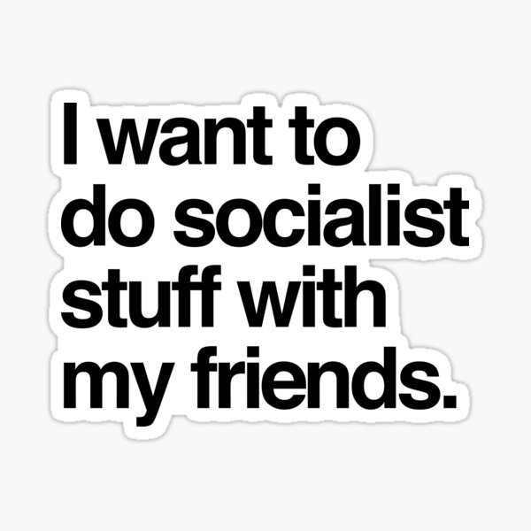 Vista previa del artículo con la obra «Quiero hacer cosas socialistas con mis amigos», diseñado y vendido por thomasesmith.
