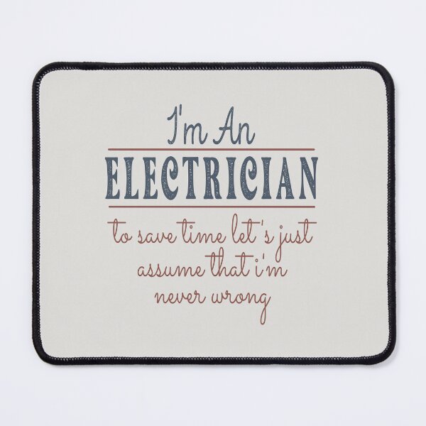 Item preview, I'm An Electrician to Save Time Let's Just Assume that I'm Never Wrong Lawyer Quotes Lawyer Funny Gift idea Funny Lawyer Design designed and sold by Mmmm3344.