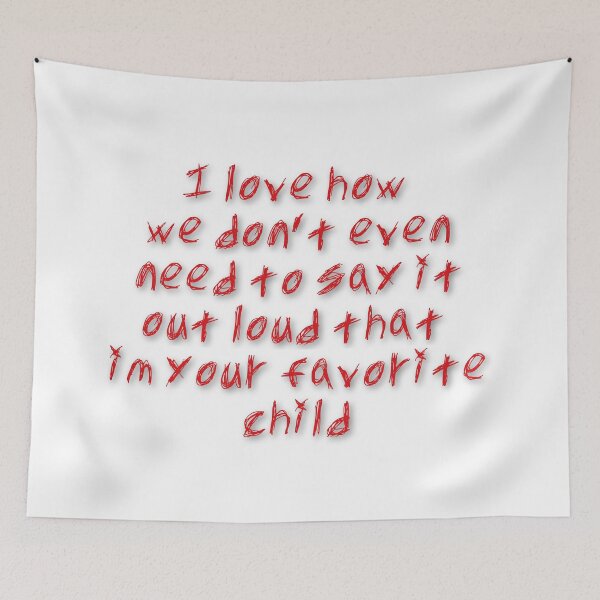 Item preview, I love how we don't even need to say it out loud that im your favorite child designed and sold by Maxwell-More.