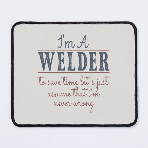 Item preview, I'm A Welder to Save Time Let's Just Assume that I'm Never Wrong Lawyer Quotes Lawyer Funny Gift idea Funny Lawyer Design designed and sold by Mmmm3344.