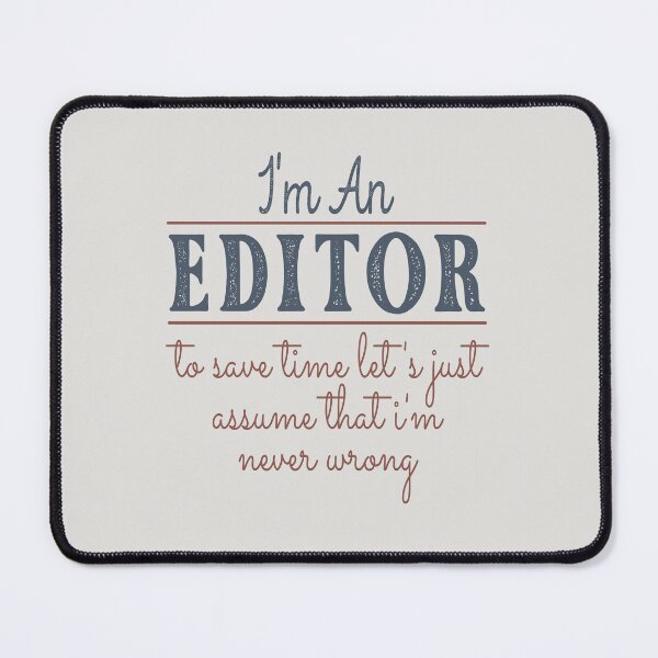 Item preview, I'm An Editor to Save Time Let's Just Assume that I'm Never Wrong Lawyer Quotes Lawyer Funny Gift idea Funny Lawyer Design designed and sold by Mmmm3344.