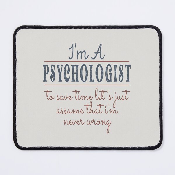 Item preview, I'm A Psychologist to Save Time Let's Just Assume that I'm Never Wrong Lawyer Quotes Lawyer Funny Gift idea Funny Lawyer Design designed and sold by Mmmm3344.