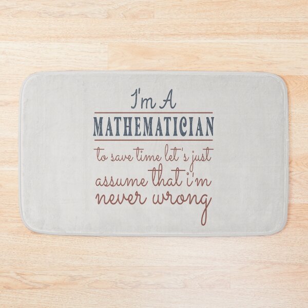 Item preview, I'm A Mathematician to Save Time Let's Just Assume that I'm Never Wrong Lawyer Quotes Lawyer Funny Gift idea Funny Lawyer Design designed and sold by Mmmm3344.