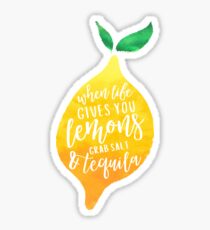 When Life Gives You Lemons, Grab Salt & Tequila Sticker