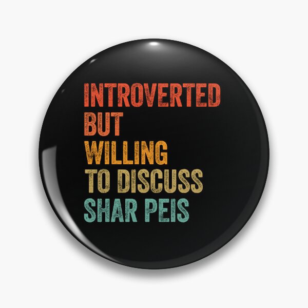 Item preview, Introverted But Willing To Discuss Shar Peis designed and sold by Guarddogdrive.