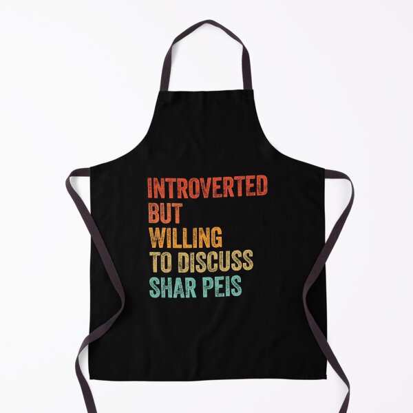 Item preview, Introverted But Willing To Discuss Shar Peis designed and sold by Guarddogdrive.