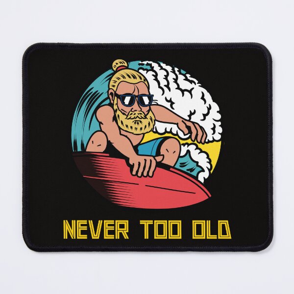 Item preview, surfer"never too old" designed and sold by ydsdesigns.