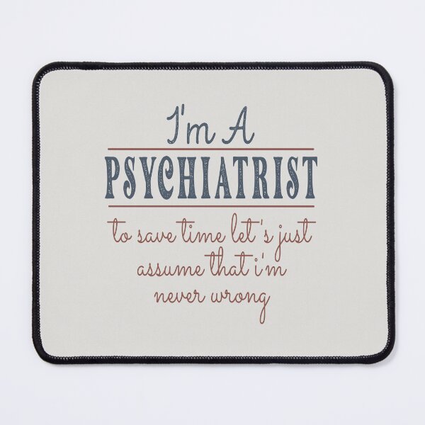Item preview, I'm A Psychiatrist to Save Time Let's Just Assume that I'm Never Wrong Lawyer Quotes Lawyer Funny Gift idea Funny Lawyer Design designed and sold by Mmmm3344.
