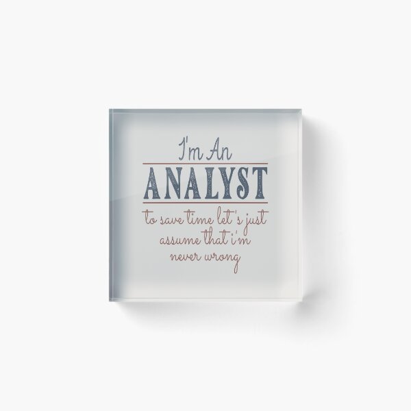 Item preview, I'm An Analyst to Save Time Let's Just Assume that I'm Never Wrong Lawyer Quotes Lawyer Funny Gift idea Funny Lawyer Design designed and sold by Mmmm3344.