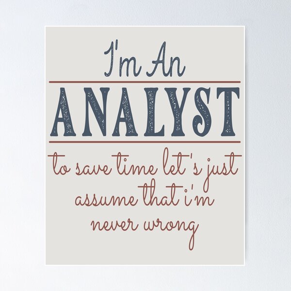 Artikelvorschau, Ich bin ein Analyst, um Zeit zu sparen. Nehmen wir einfach an, dass ich nie falsch liege. Anwalt zitiert Anwalt Lustige Geschenkidee Lustiger Anwaltsentwurf entworfen und verkauft von Mmmm3344.