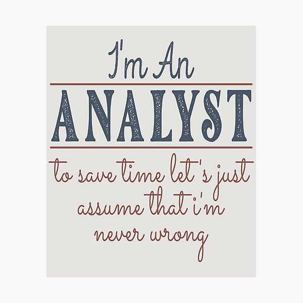 Artikelvorschau, Ich bin ein Analyst, um Zeit zu sparen. Nehmen wir einfach an, dass ich nie falsch liege. Anwalt zitiert Anwalt Lustige Geschenkidee Lustiger Anwaltsentwurf entworfen und verkauft von Mmmm3344.