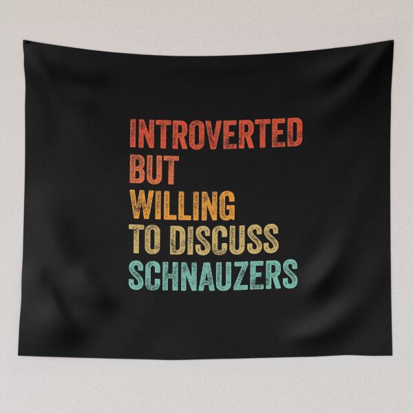 Item preview, Introverted But Willing To Discuss Schnauzers designed and sold by Guarddogdrive.