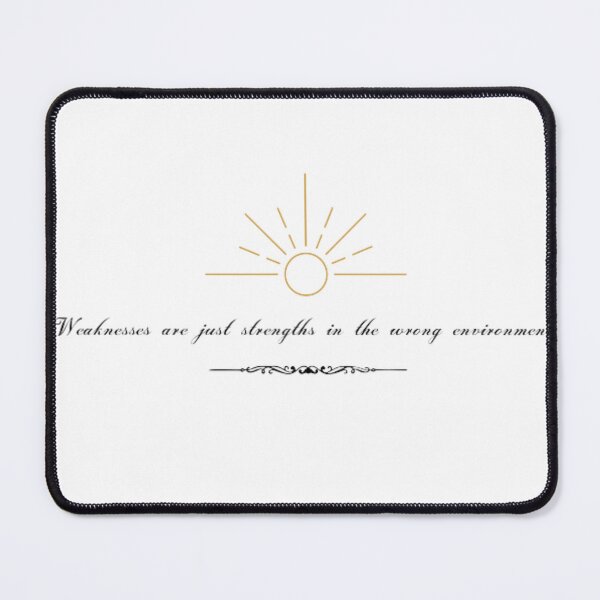 Item preview, “Weaknesses are just strengths in the wrong environment.” Quote designed and sold by Ghostiebons.