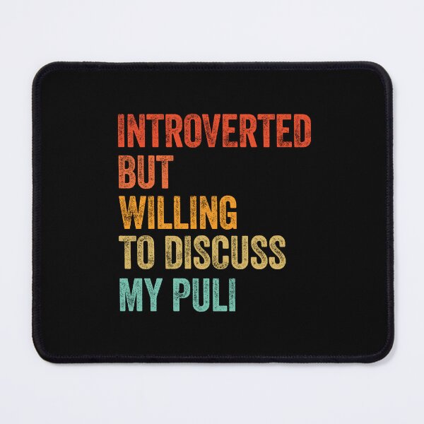 Item preview, Introverted But Willing To Discuss My Puli designed and sold by Guarddogdrive.