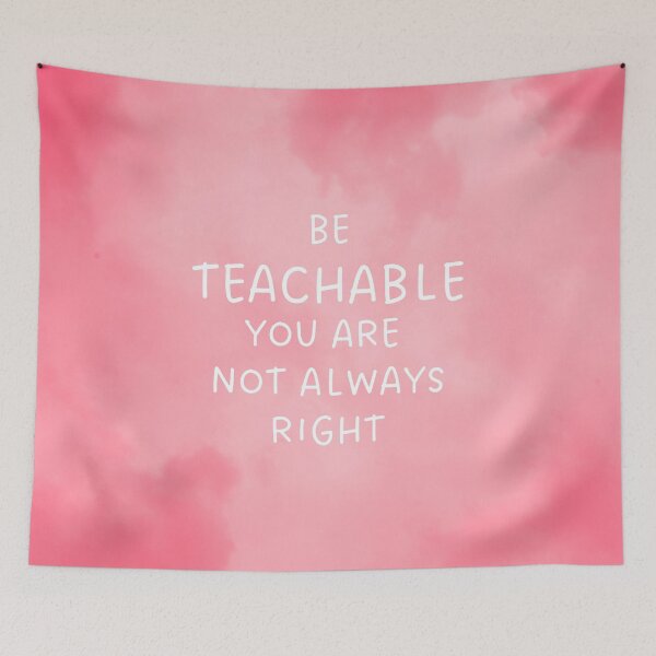Item preview, Self Care Tip -  Be Teachable. You are not always right designed and sold by Pagsibol.