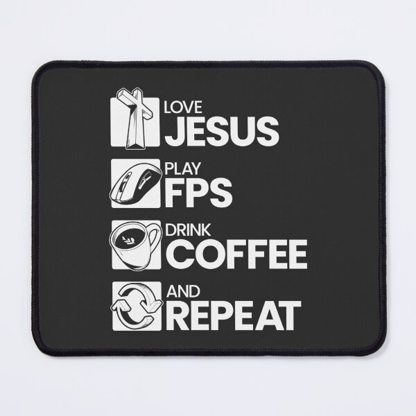 Item preview, Love Jesus, Play FPS (First-Person Shooting), Drink Coffee & Repeat designed and sold by LaughsAndVerses.