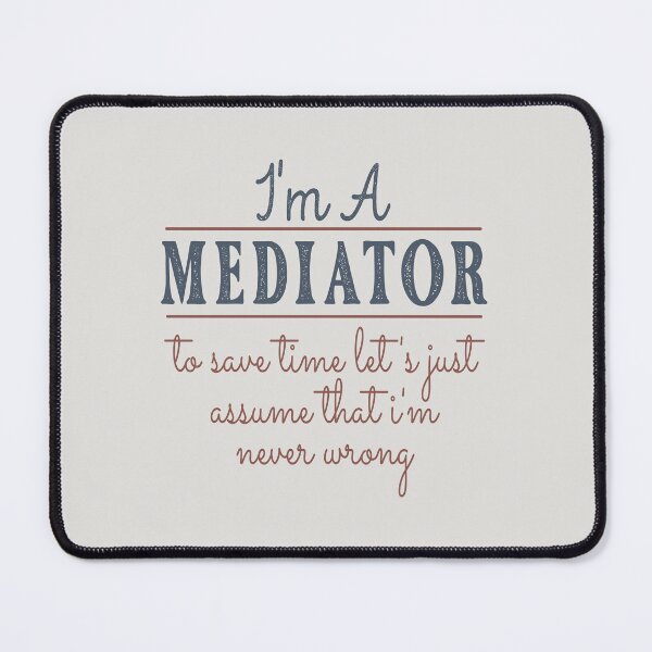 Item preview, I'm A Mediator to Save Time Let's Just Assume that I'm Never Wrong Lawyer Quotes Lawyer Funny Gift idea Funny Lawyer Design designed and sold by Mmmm3344.