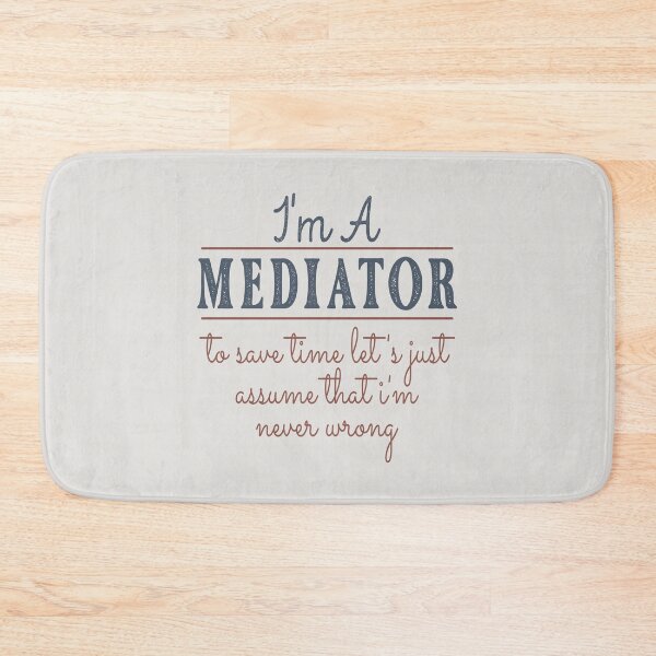 Item preview, I'm A Mediator to Save Time Let's Just Assume that I'm Never Wrong Lawyer Quotes Lawyer Funny Gift idea Funny Lawyer Design designed and sold by Mmmm3344.