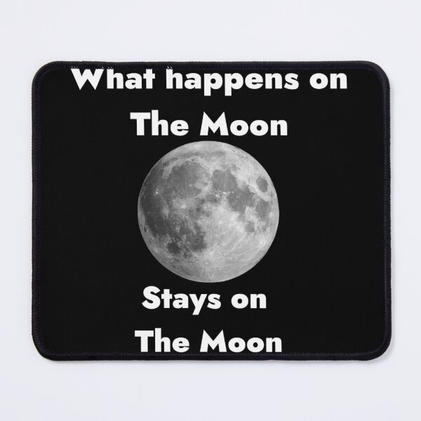 Item preview, What happens on the moon designed and sold by Tom O Gotchi.