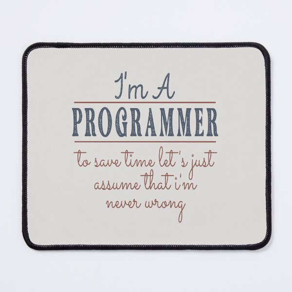 Item preview, I'm A Programmer to Save Time Let's Just Assume that I'm Never Wrong Lawyer Quotes Lawyer Funny Gift idea Funny Lawyer Design designed and sold by Mmmm3344.