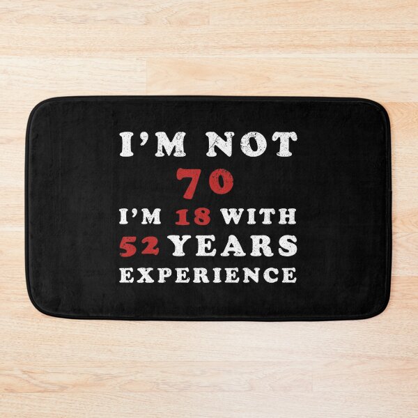 Item preview, I'm Not 70 I'm 18 With 52 Years Experience designed and sold by franktact.