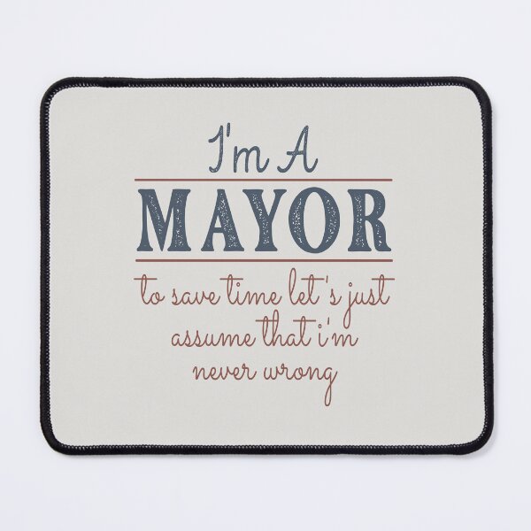 Item preview, I'm A Mayor to Save Time Let's Just Assume that I'm Never Wrong Lawyer Quotes Lawyer Funny Gift idea Funny Lawyer Design designed and sold by Mmmm3344.