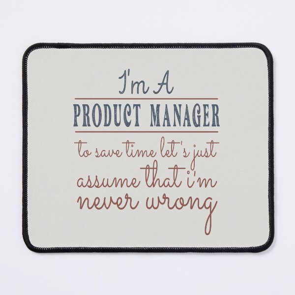 Item preview, I'm A Product Manager to Save Time Let's Just Assume that I'm Never Wrong Lawyer Quotes Lawyer Funny Gift idea Funny Lawyer Design designed and sold by Mmmm3344.