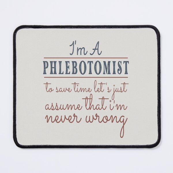 Item preview, I'm A Phlebotomist to Save Time Let's Just Assume that I'm Never Wrong Lawyer Quotes Lawyer Funny Gift idea Funny Lawyer Design designed and sold by Mmmm3344.