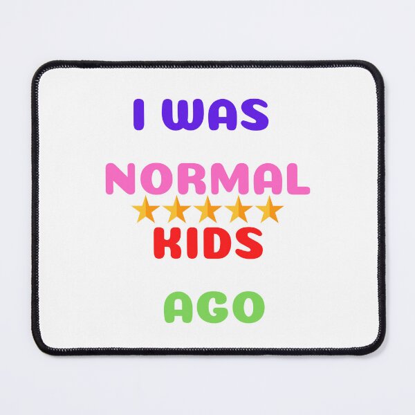Item preview, I WAS NORMAL 5 KIDS AGO designed and sold by yassminishop.