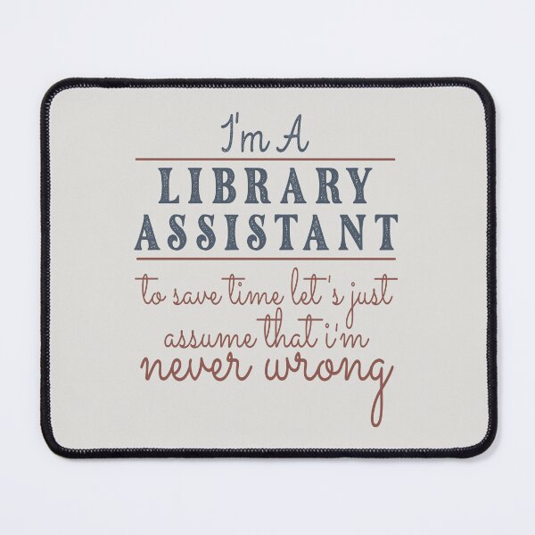 Item preview, I'm A Library Assistant to Save Time Let's Just Assume that I'm Never Wrong Lawyer Quotes Lawyer Funny Gift idea Funny Lawyer Design designed and sold by Mmmm3344.
