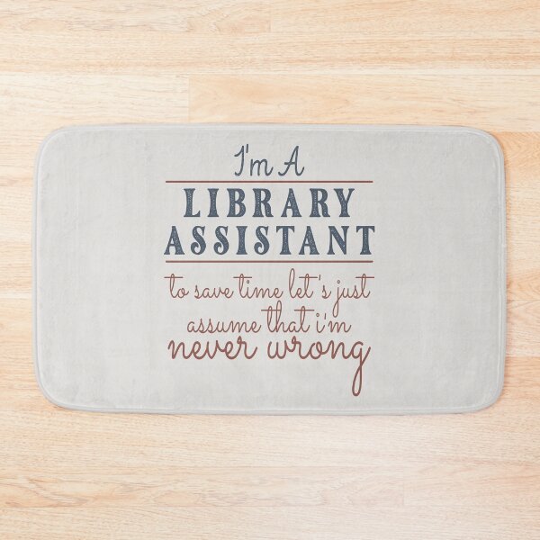 Item preview, I'm A Library Assistant to Save Time Let's Just Assume that I'm Never Wrong Lawyer Quotes Lawyer Funny Gift idea Funny Lawyer Design designed and sold by Mmmm3344.