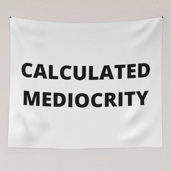 Item preview, Calculated Mediocrity in Black designed and sold by TacoRose.