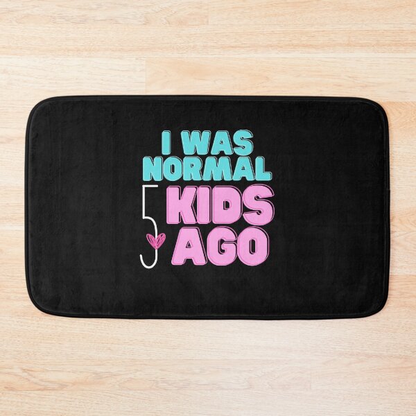 Item preview, I WAS NORMAL 5 KIDS AGO designed and sold by yassminishop.