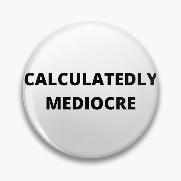 Item preview, Calculatedly Mediocre in Black designed and sold by TacoRose.